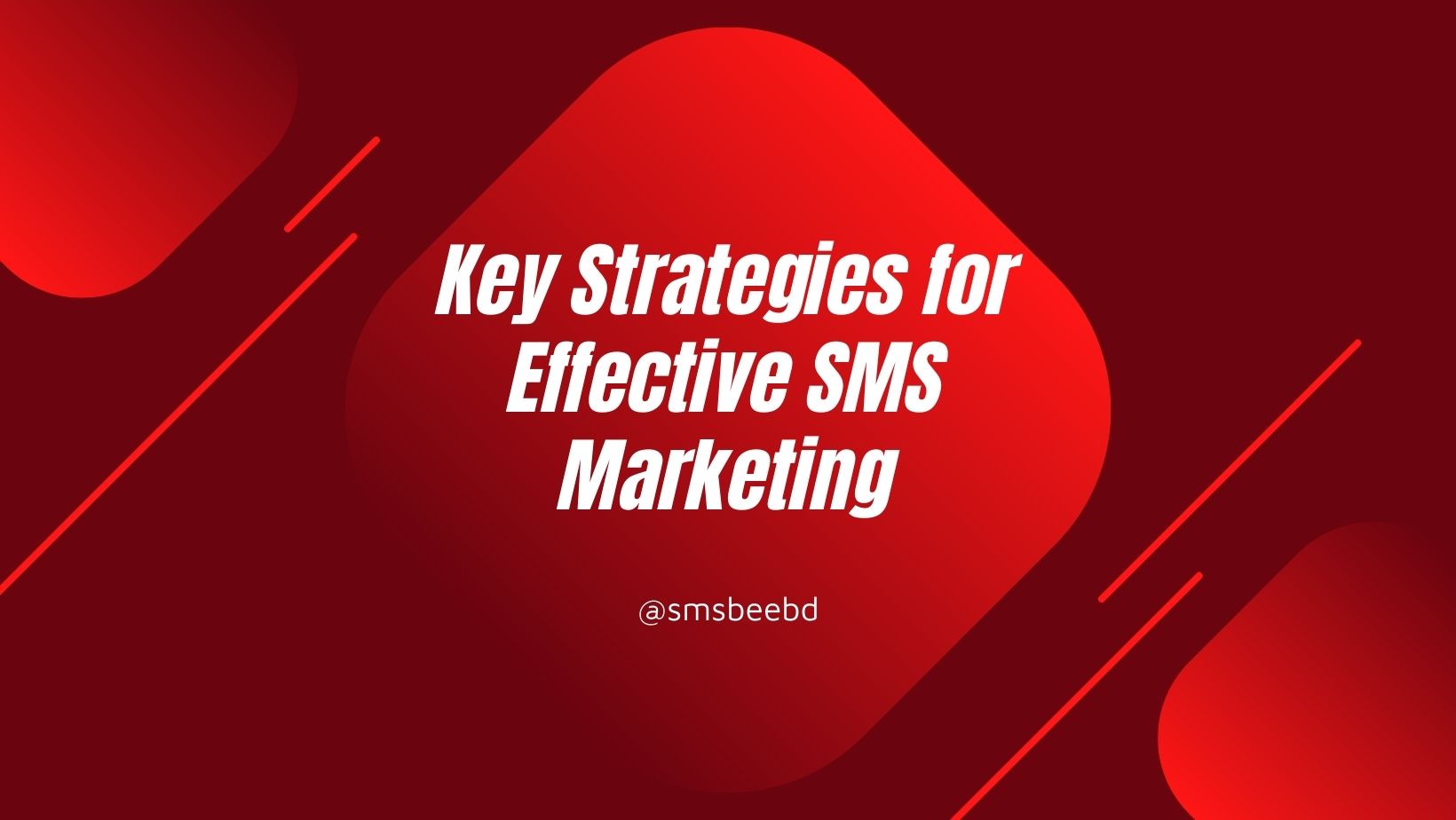 Key Strategies for Effective SMS Marketing