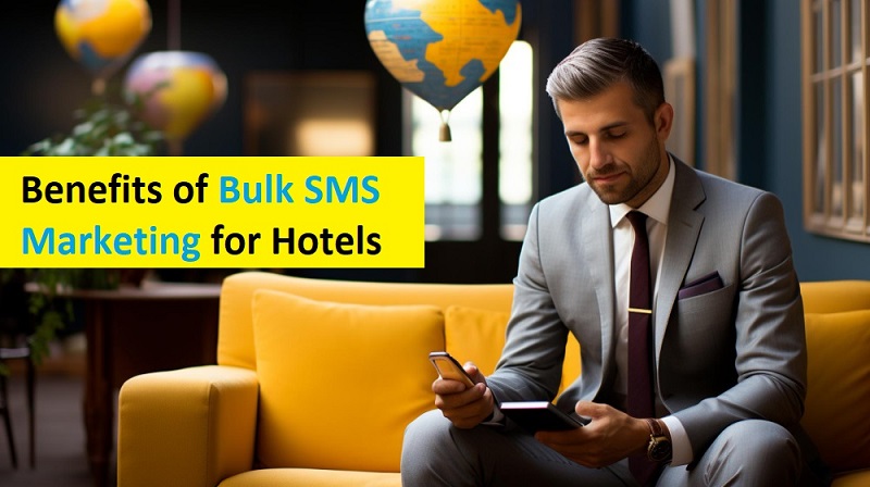 Benefits of Bulk SMS Marketing for Hotels